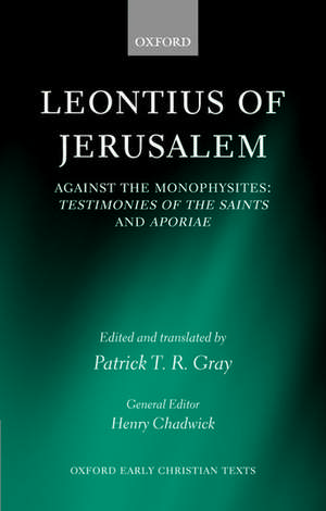 Leontius of Jerusalem: Against the Monophysites: Testimonies of the Saints and Aporiae de Patrick T. R. Gray