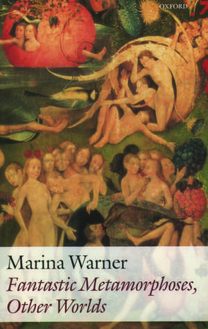 Fantastic Metamorphoses, Other Worlds: Ways of Telling the Self de Marina Warner