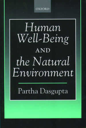 Human Well-Being and the Natural Environment de Partha Dasgupta