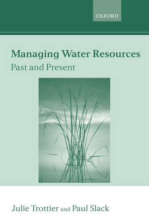 Managing Water Resources, Past and Present de Julie Trottier