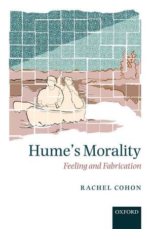 Hume's Morality: Feeling and Fabrication de Rachel Cohon