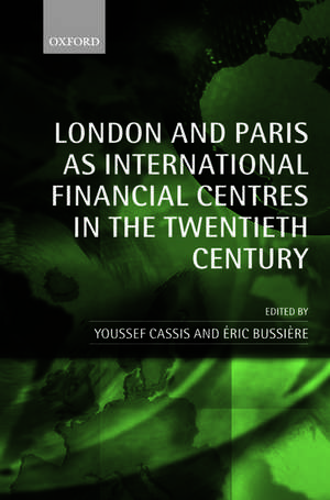 London and Paris as International Financial Centres in the Twentieth Century de Youssef Cassis