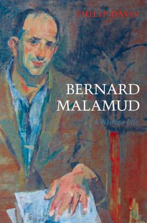 Bernard Malamud: A Writer's Life de Philip Davis