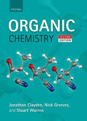 Organic Chemistry: Chimie organică de Jonathan Clayden