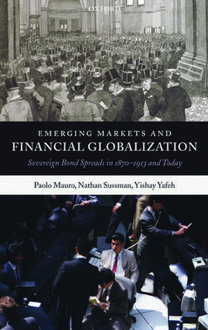 Emerging Markets and Financial Globalization: Sovereign Bond Spreads in 1870-1913 and Today de Paolo Mauro