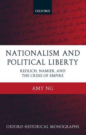 Nationalism and Political Liberty: Redlich, Namier, and the Crisis of Empire de Amy Ng