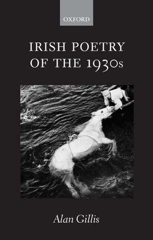 Irish Poetry of the 1930s de Alan Gillis