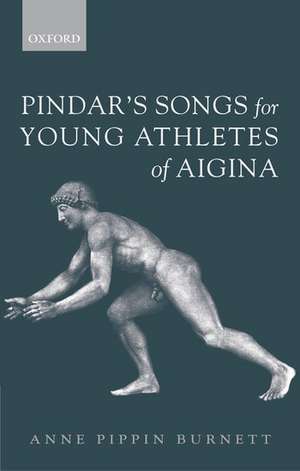 Pindar's Songs for Young Athletes of Aigina de Anne Pippin Burnett