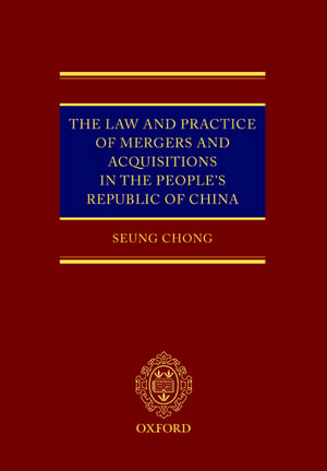 The Law and Practice of Mergers and Acquisitions in the People's Republic of China de Seung Chong