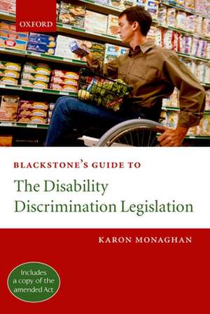 Blackstone's Guide to the Disability Discrimination Legislation de Karon Monaghan