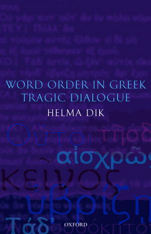 Word Order in Greek Tragic Dialogue de Helma Dik