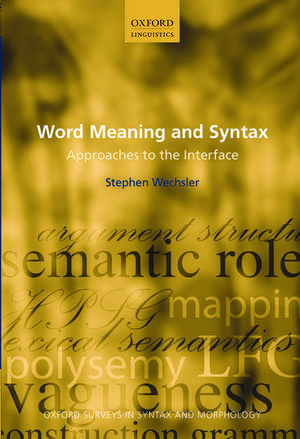 Word Meaning and Syntax: Approaches to the Interface de Stephen Wechsler