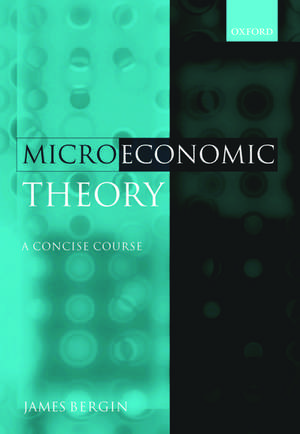 Microeconomic Theory: A Concise Course de James Bergin