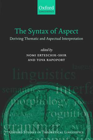 The Syntax of Aspect: Deriving Thematic and Aspectual Interpretation de Nomi Erteschik-Shir