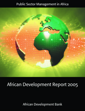 African Development Report 2005: Public Sector Management in Africa de The African Development Bank