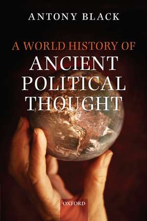 A World History of Ancient Political Thought de Antony Black