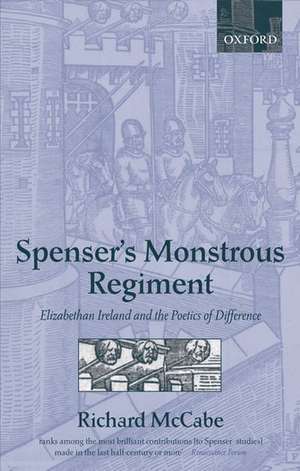 Spenser's Monstrous Regiment: Elizabethan Ireland and the Poetics of Difference de Richard A. McCabe