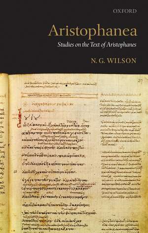 Aristophanea: Studies on the Text of Aristophanes de N. G. Wilson