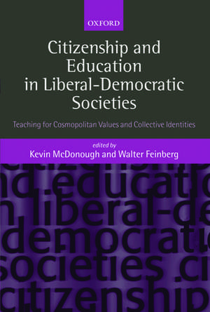 Citizenship and Education in Liberal-Democratic Societies: Teaching for Cosmopolitan Values and Collective Identities de Kevin McDonough