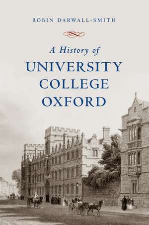 A History of University College, Oxford de Robin Darwall-Smith