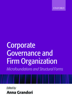 Corporate Governance and Firm Organization: Microfoundations and Structural Forms de Anna Grandori