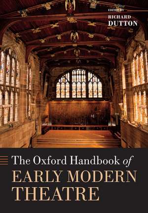 The Oxford Handbook of Early Modern Theatre de Richard Dutton