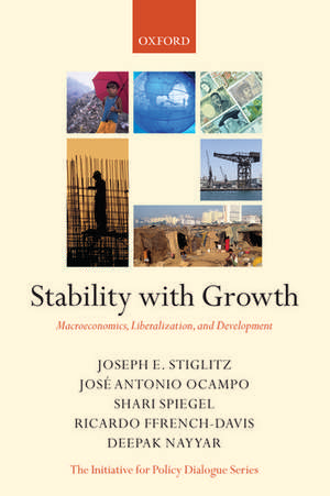 Stability with Growth: Macroeconomics, Liberalization and Development de Joseph Stiglitz