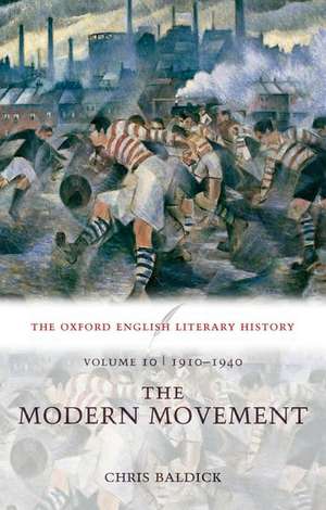 The Oxford English Literary History: Volume 10: 1910-1940: The Modern Movement de Chris Baldick