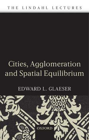 Cities, Agglomeration, and Spatial Equilibrium de Edward L. Glaeser