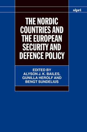 The Nordic Countries and the European Security and Defence Policy de Alyson J. K. Bailes