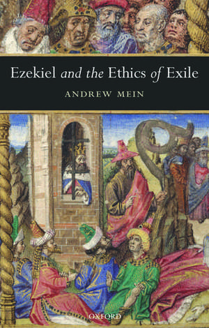 Ezekiel and the Ethics of Exile de Andrew Mein