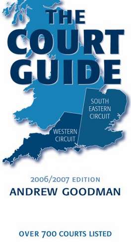 The Court Guide to the South Eastern and Western Circuits 2006/2007 de Andrew Goodman