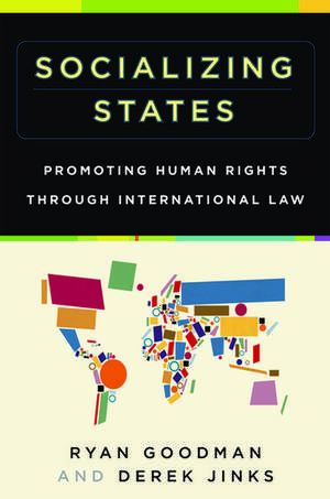 Socializing States: Promoting Human Rights through International Law de Ryan Goodman