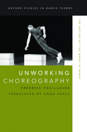 Unworking Choreography: The Notion of the Work in Dance de Frédéric Pouillaude