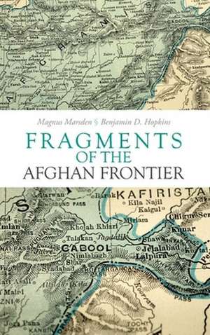 Fragments of the Afghan Frontier de Magnus Marsden