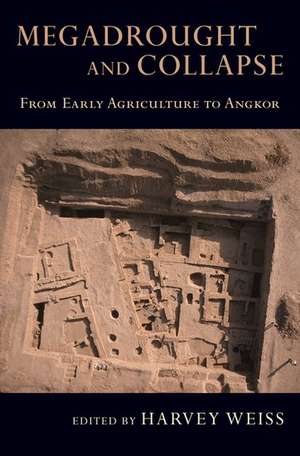 Megadrought and Collapse: From Early Agriculture to Angkor de Harvey Weiss