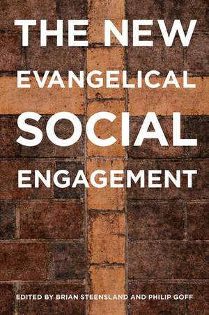 The New Evangelical Social Engagement de Brian Steensland