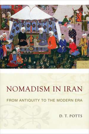 Nomadism in Iran: From Antiquity to the Modern Era de D. T. Potts