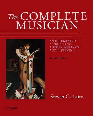 The Complete Musician: An Integrated Approach to Theory, Analysis, and Listening de Steven G. Laitz