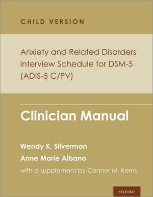 Anxiety and Related Disorders Interview Schedule for DSM-5, Child and Parent Version: Clinician Manual de Wendy K. Silverman