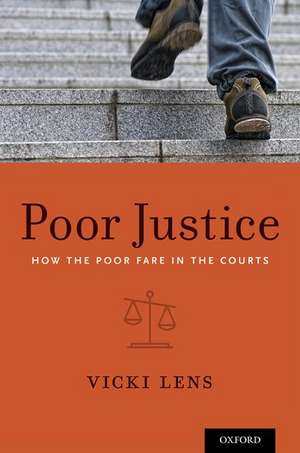 Poor Justice: How the Poor Fare in the Courts de Vicki Lens