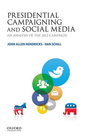 Presidential Campaigning and Social Media: An Analysis of the 2012 Campaign de John Allen Hendricks