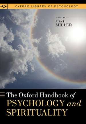 The Oxford Handbook of Psychology and Spirituality de Lisa J. Miller