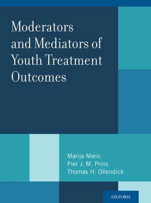 Moderators and Mediators of Youth Treatment Outcomes de Marija Maric