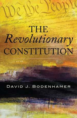 The Revolutionary Constitution de David J. Bodenhamer