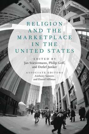 Religion and the Marketplace in the United States de Jan Stievermann