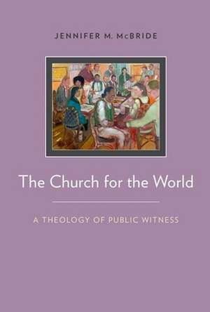 The Church for the World: A Theology of Public Witness de Jennifer McBride