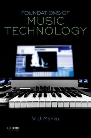 Foundations of Music Technology de V. J. Manzo