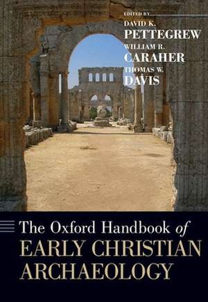 The Oxford Handbook of Early Christian Archaeology de David K. Pettegrew