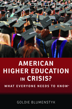 American Higher Education in Crisis?: What Everyone Needs to Know® de Goldie Blumenstyk